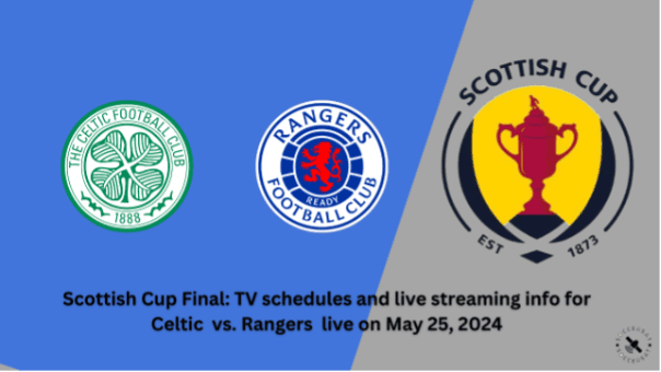 Where to watch Celtic vs Rangers in Scottish Cup Final: kick-off time, Live stream & TV channel