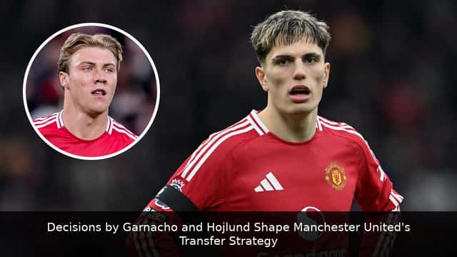 Decisions by Garnacho and Hojlund Shape Manchester United's Transfer Strategy