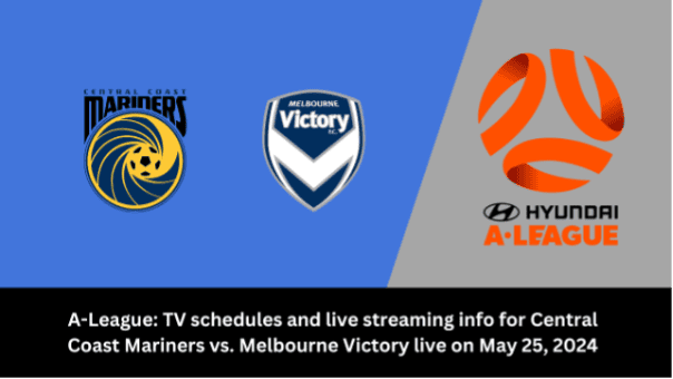 Where to watch Central Coast Mariners vs Melbourne Victory in A-League: kick-off time, Live stream & TV channel