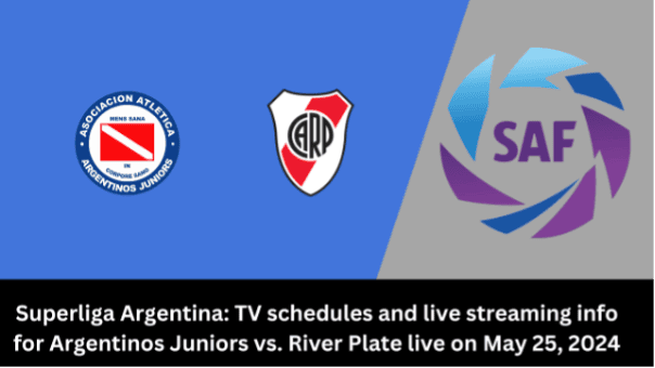 Where to watch Argentinos Juniors vs River Plate in Superliga Argentina: kick-off time, Live stream & TV channel