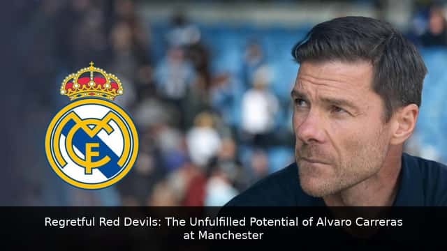 Regretful Red Devils: The Unfulfilled Potential of Alvaro Carreras at Manchester United