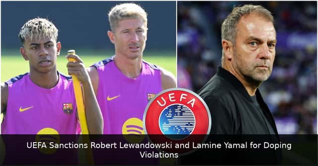 UEFA Sanctions Robert Lewandowski and Lamine Yamal for Doping Violations