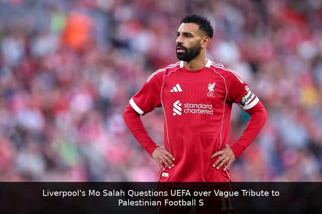 Liverpool's Mo Salah Questions UEFA over Vague Tribute to Palestinian Football Star